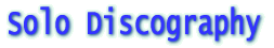 Solo Discography