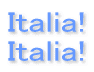 Italia! Italia!