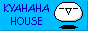 kyahaha House