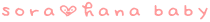 sora'hana baby
