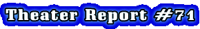 Theater Report #71