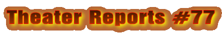 Theater Reports #77
