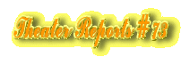 Theater Reports #73