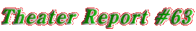 Theater Report #63