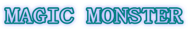MAGIC MONSTER
