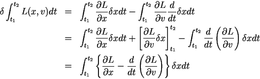 \begin{eqnarray*}
\delta \int_{t_1}^{t_2} L(x,v)dt& = &\int_{t_1}^{t_2} \frac{\p...
...left( \frac{\partial L}{\partial v} \right) \right\}\delta x dt
\end{eqnarray*}