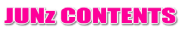 JUNz CONTENTS