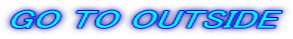 GO TO OUTSIDE