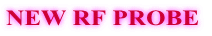 NEW RF PROBE 