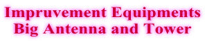 Impruvement Equipments Big Antenna and Tower