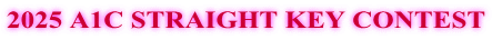 2025 A1C STRAIGHT KEY CONTEST