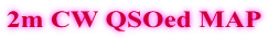 2m CW QSOed MAP