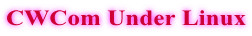 CWCom Under Linux