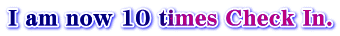 I am now 10 times Check In.