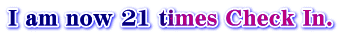 I am now 21 times Check In.