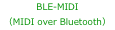 BLE-MIDI
（MIDI over Bluetooth）