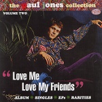 THE PAUL JONES COLLECTION VOLUME TWO LOVE ME, LOVE MY FRIENDS