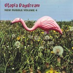 UTOPIA DAYDREAM - NEW RUBBLE VOLUME 4