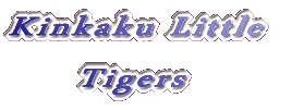 Kinkaku Little      Tigers 