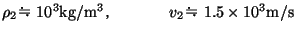 $\rho_210^3\mathrm{kg/m^3}C@@@v_21.5\times10^3\mathrm{m/s}$