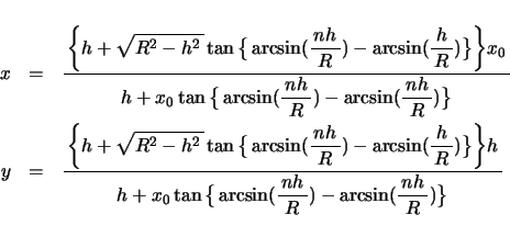 \begin{eqnarray*}
x &=& \bun{\bigg\{h+\kon{R^2-h^2}\tan\big\{\arcsin(\bun{nh}{R}...
...+x_0\tan\big\{\arcsin (\bun{nh}{R})-\arcsin(\bun{nh}{R})\big\}}
\end{eqnarray*}
