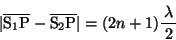 \begin{displaymath}\vert \overline{\mathrm{S_1P}}-\overline{\mathrm{S_2P}} \vert=(2n+1)\bun{\lambda}{2} \end{displaymath}