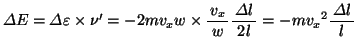 $\varDelta E=\varDelta \varepsilon \times \nu'=-2mv_x w\times \bun{v_x}{w}\bun{\varDelta l}{2l}=-mv_x{}^2\bun{\varDelta l}{l}$