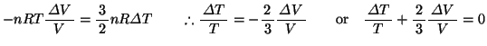 % latex2html id marker 335
$-nR T\bun{\varDelta V}{V}=\bun{3}{2}nR\varDelta T\qu...
...ad\quad \mathrm{or} \quad \bun{\varDelta T}{T}+\bun{2}{3}\bun{\varDelta V}{V}=0$