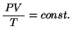 $\bun{PV}{T}=const.$