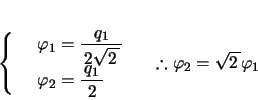 \begin{displaymath}
% latex2html id marker 345\left\{
\begin{array}{rl}
& \var...
...end{array}\right. \quad \therefore \varphi_2=\kon{2}\varphi_1
\end{displaymath}