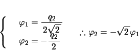 \begin{displaymath}
% latex2html id marker 346\left\{
\begin{array}{rl}
& \var...
...nd{array}\right. \quad \therefore \varphi_2=-\kon{2}\varphi_1
\end{displaymath}