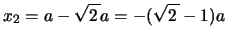 $x_2=a-\kon{2}a=-(\kon{2}-1)a$