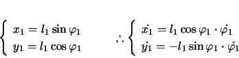 \begin{displaymath}
% latex2html id marker 348\left\{\kern-1zw
\begin{array}...
...=-l_1\sin\varphi_1 \cdot \dot{\varphi_1}\\
\end{array}\right.
\end{displaymath}