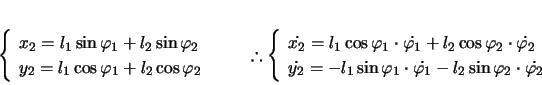 \begin{displaymath}
% latex2html id marker 349\left\{\kern-1zw
\begin{array}...
...}-l_2\sin\varphi_2 \cdot \dot{\varphi_2}\\
\end{array}\right.
\end{displaymath}