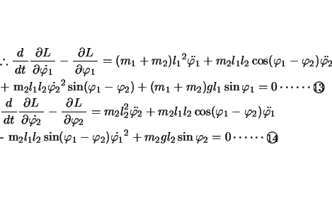 \begin{eqnarray*}
% latex2html id marker 259\therefore \bun{d}{dt} \bun{\parti...
...hi_1}^2+m_2gl_2\sin\varphi_2=0 \cdots\cdots\Maru{\small {14}}\\
\end{eqnarray*}