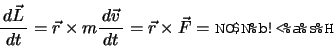 \begin{displaymath}\bun{d\Vec{L}}{dt}=\Vec{r} \times m \bun{d\Vec{v}}{dt}=\Vec{r}\times \Vec{F}=͂̃[g \end{displaymath}