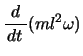 $\displaystyle \bun{d}{dt}(ml^2\omega)$