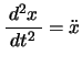 $\bun{d^2x}{dt^2}=\ddot{x}$