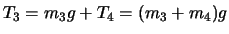 $T_3=m_3g+T_4=(m_3+m_4)g$