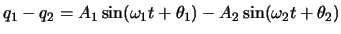 $\displaystyle q_1-q_2= A_1\sin(\omega_1 t+\theta_1)-A_2\sin(\omega_2 t+\theta_2)$