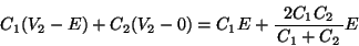 \begin{displaymath}C_1(V_2-E)+C_2(V_2-0)=C_1E+\bun{2C_1C_2}{C_1+C_2}E \end{displaymath}