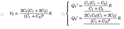 % latex2html id marker 727
$\therefore @V_2=\bun{2C_1(C_1+2C_2)}{(C_1+C_2)^2}E ...
... \\
Q_2{}'=\uwave{\bun{2C_1C_2(C_1+2C_2)}{(C_1+C_2)^2}E}
\end{array}} \right.
$