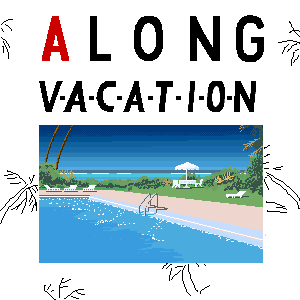 A LONG VACATION