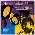 Charlie Parker With Strings Complete Master Takes