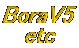 BoraV5
   etc
