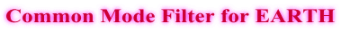 Common Mode Filter for EARTH