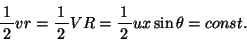 \begin{displaymath}\bun{1}{2}vr=\bun{1}{2}VR=\bun{1}{2}uv\sin\theta=const. \end{displaymath}