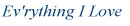 Ev'rything I Love(uO)