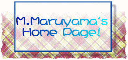 M.Maruyama's Home Page